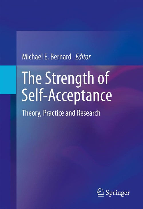The Strength of Self-Acceptance by Michael E Bernard ISBN 9781461468059