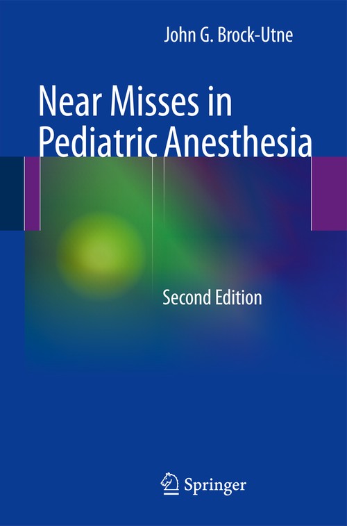 Near Misses in Pediatric Anesthesia by John G Brock-Utne ISBN 9781461470397