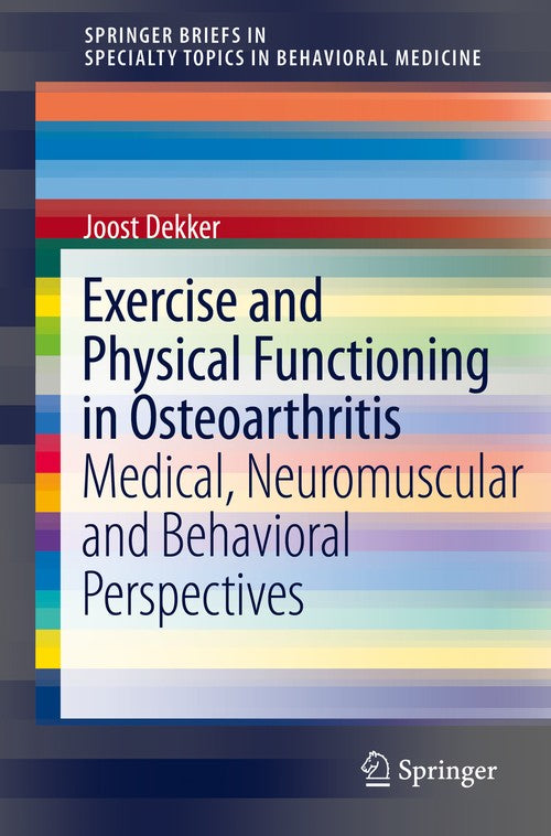 Exercise and Physical Functioning in Osteoarthritis by Joost Dekker ISBN 9781461472148