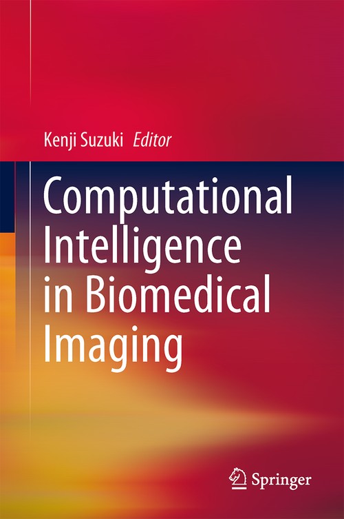 Computational Intelligence in Biomedical Imaging by Kenji Suzuki ISBN 9781461472445