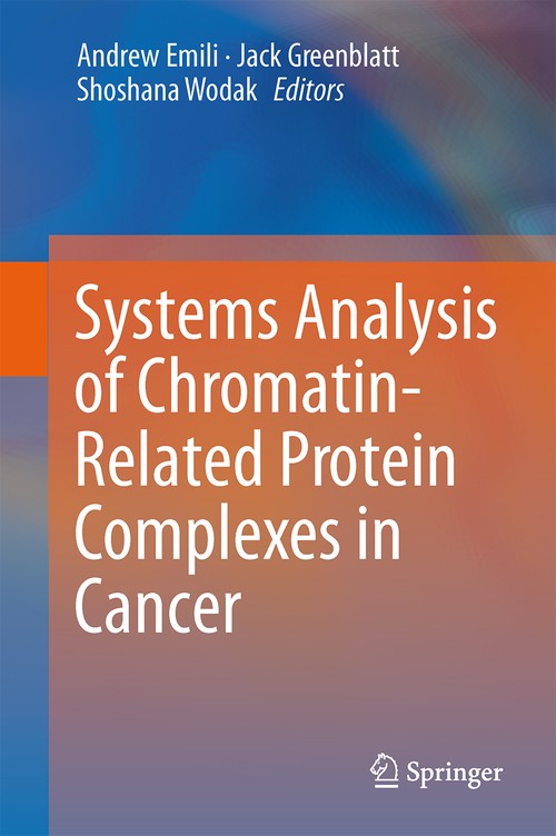 Systems Analysis of Chromatin-Related Protein Complexes in Cancer by Andrew Emili ISBN 9781461479307