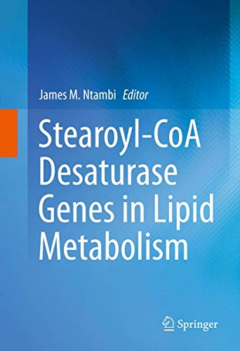 Stearoyl-CoA Desaturase Genes in Lipid Metabolism by James M Ntambi Phd ISBN 9781461479680