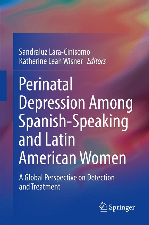 Perinatal Depression among Spanish-Speaking and Latin American Women by Sandraluz Lara-Cinisomo ISBN 9781461480440