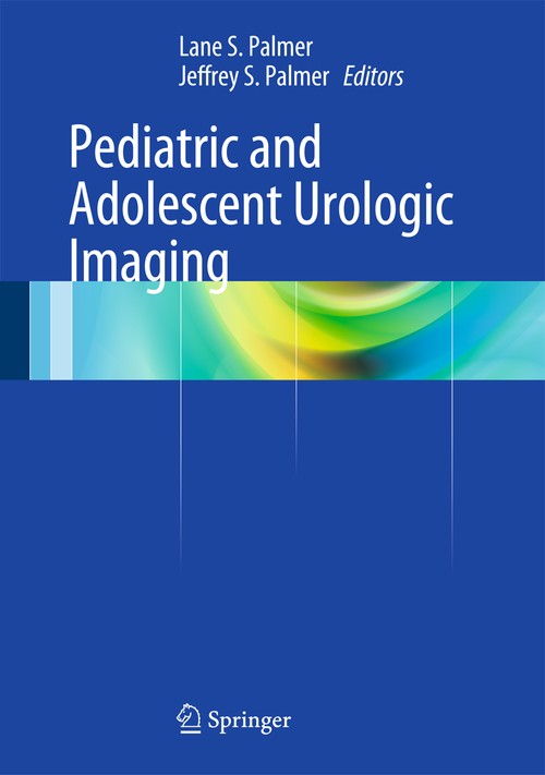 Pediatric and Adolescent Urologic Imaging by Lane S Palmer ISBN 9781461486534
