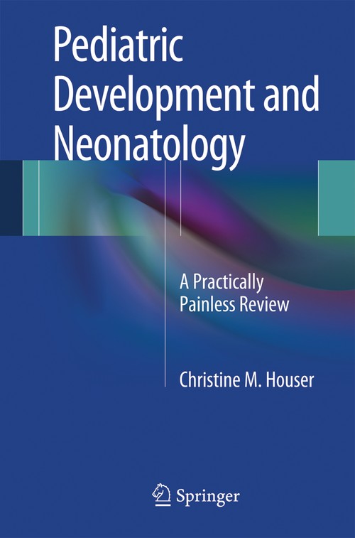 Pediatric Development and Neonatology by Christine M Houser ISBN 9781461486800