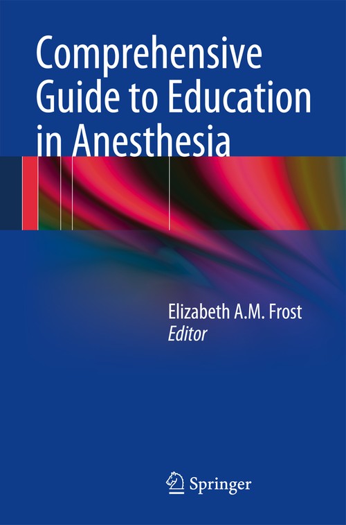 Comprehensive Guide to Education in Anesthesia by Elizabeth Am Frost ISBN 9781461489535