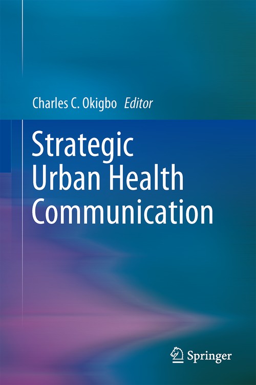 Strategic Urban Health Communication by Charles C Okigbo ISBN 9781461493341