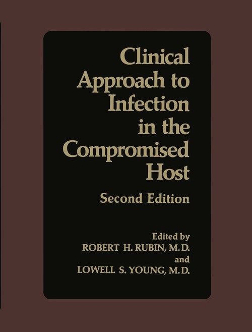 Clinical Approach to Infection in the Compromised Host by R Rubin ISBN 9781461566472