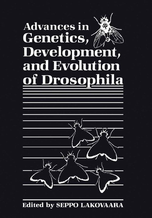 Advances in Genetics, Development, and Evolution of Drosophila by Seppo Lakovaara ISBN 9781461583233