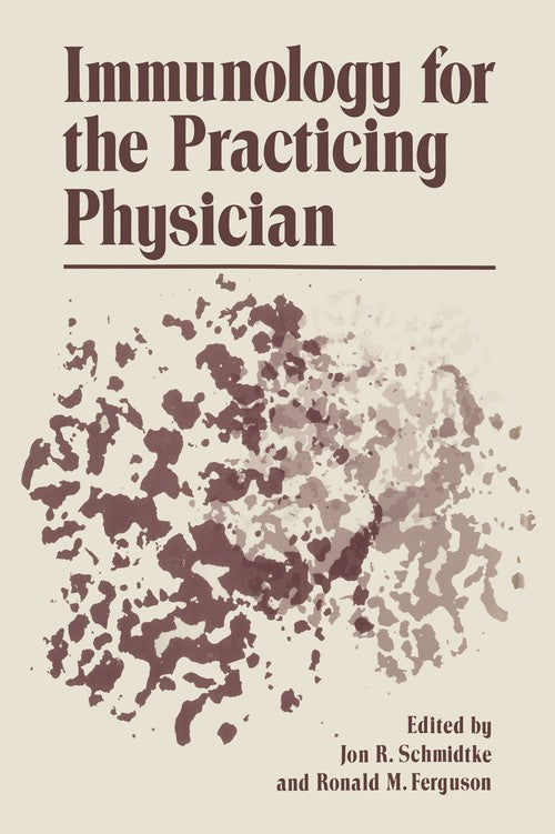 Immunology for the Practicing Physician by Jon Schmidtke ISBN 9781461588122
