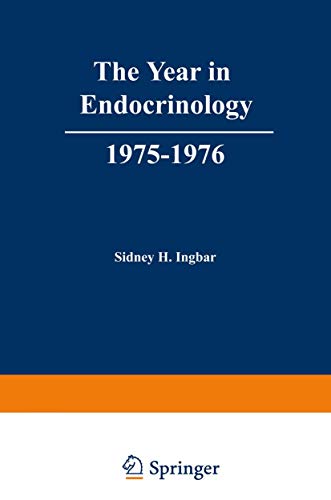 The Year in Endocrinology, 1975-1976 by S Ingbar ISBN 9781461588450