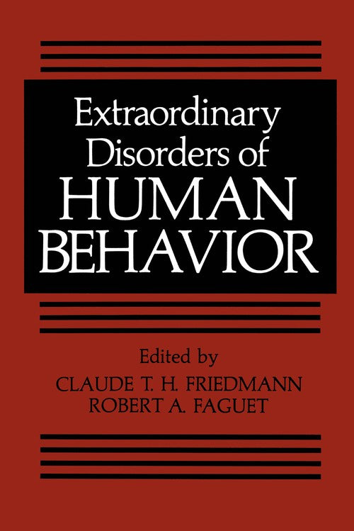 Extraordinary Disorders of Human Behavior by Claude T H Friedmann ISBN 9781461592532