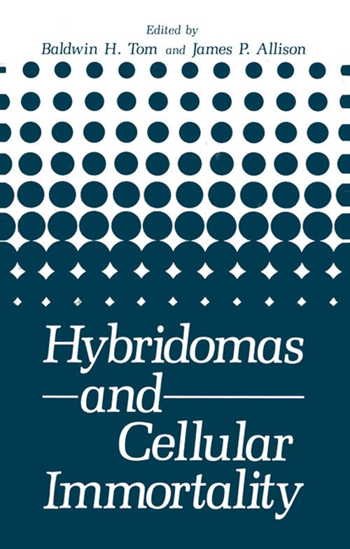 Hybridomas and Cellular Immortality by Baldwin H Tom ISBN 9781461593546