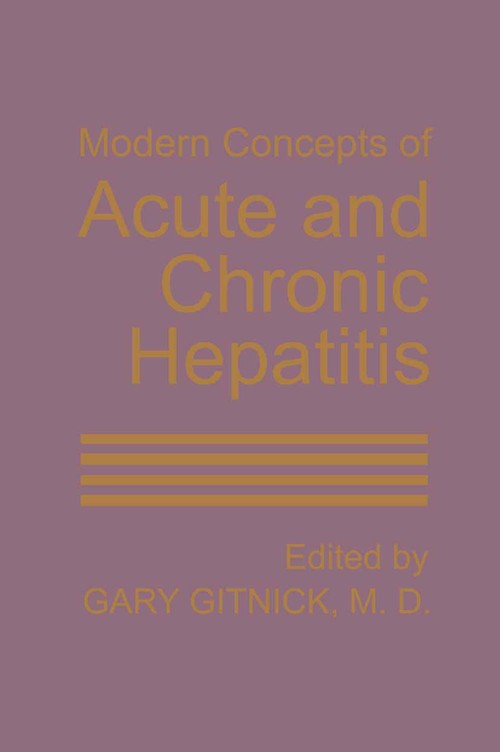 Modern Concepts of Acute and Chronic Hepatitis by G Gitnick ISBN 9781461595212