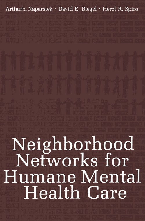 Neighborhood Networks for Humane Mental Health Care by Arthur J Naparstek ISBN 9781468411485