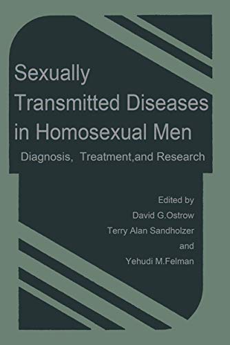 Sexually Transmitted Diseases in Homosexual Men by David G Ostrow ISBN 9781468411669