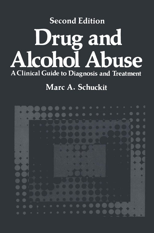 Drug and Alcohol Abuse by Marc A Schuckit ISBN 9781468411782
