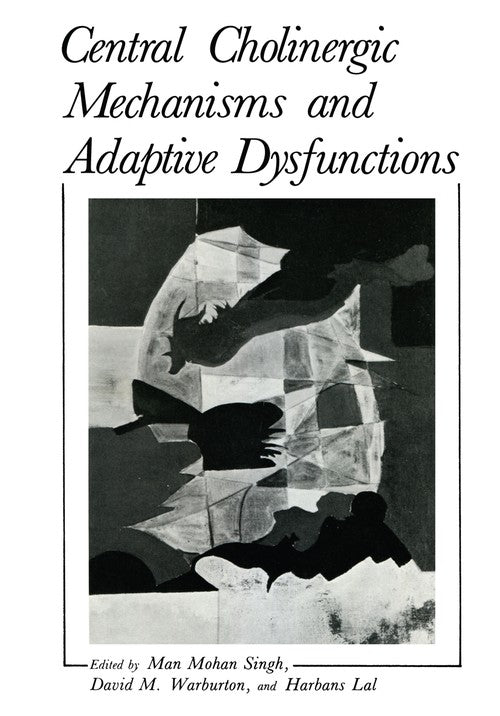 Central Cholinergic Mechanisms and Adaptive Dysfunctions by Man Singh ISBN 9781468412208