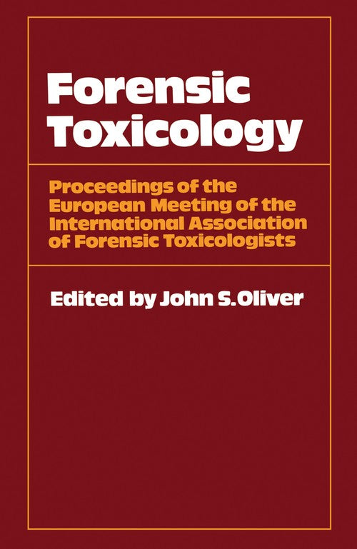 Forensic Toxicology by John S Oliver ISBN 9781468414806