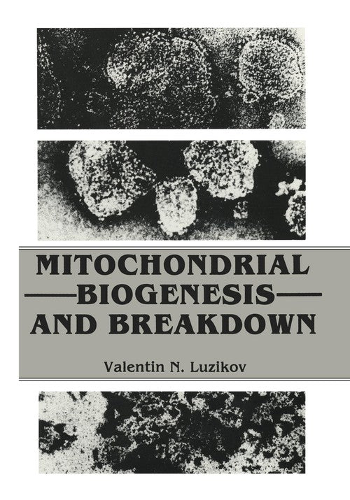 Mitochondrial Biogenesis and Breakdown by Valentin Luzikov ISBN 9781468416527