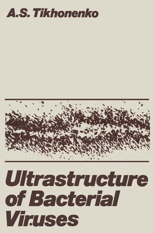 Ultrastructure of Bacterial Viruses by Anna S Tikhonenko ISBN 9781468417814