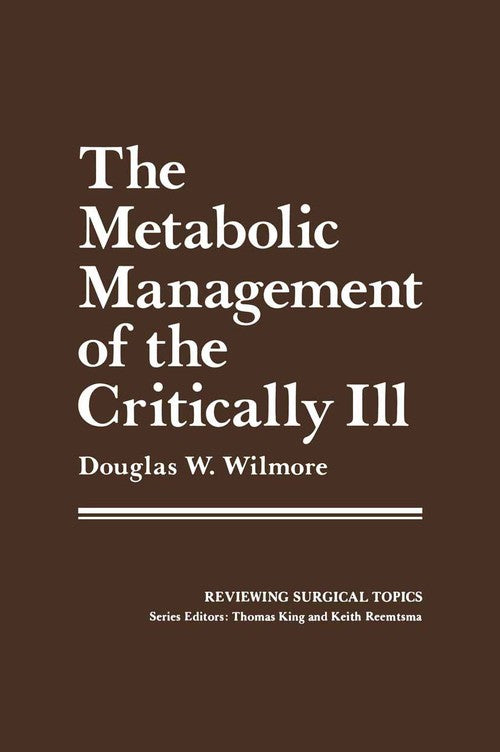 The Metabolic Management of the Critically Ill by Douglas W Wilmore ISBN 9781468423846