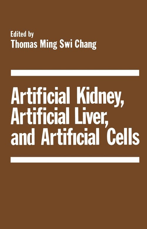 Artificial Kidney, Artificial Liver, and Artificial Cells by T Chang ISBN 9781468424805