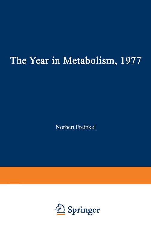 The Year in Metabolism 1977 by Norbert Freinkel ISBN 9781468425017