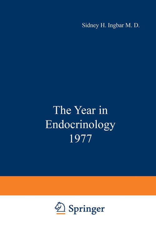 The Year in Endocrinology 1977 by S Ingbar ISBN 9781468425048