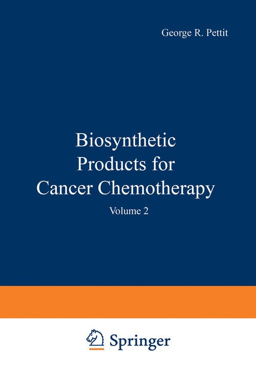 Biosynthetic Products for Cancer Chemotherapy by George Pettit ISBN 9781468430202