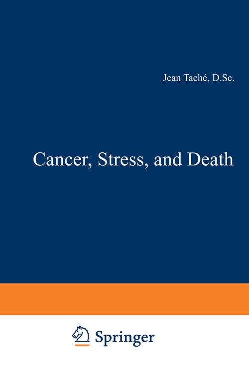 Cancer, Stress, and Death by J Tache