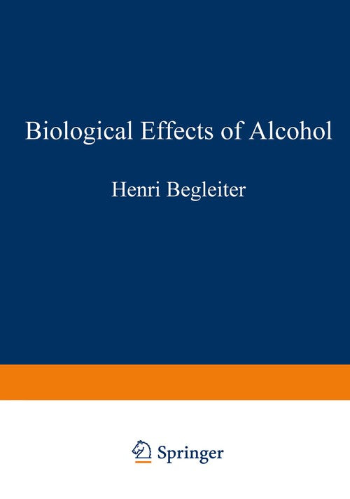 Biological Effects of Alcohol by Henri Begleiter ISBN 9781468436341