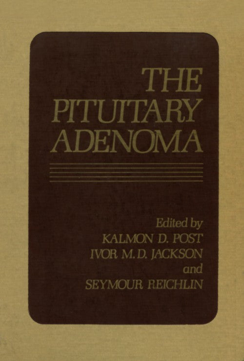 The Pituitary Adenoma by Kalmon D Post ISBN 9781468436709