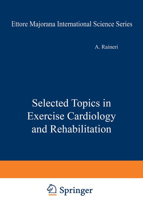 Selected Topics in Exercise Cardiology and Rehabilitation by A Raineri ISBN 9781468438567