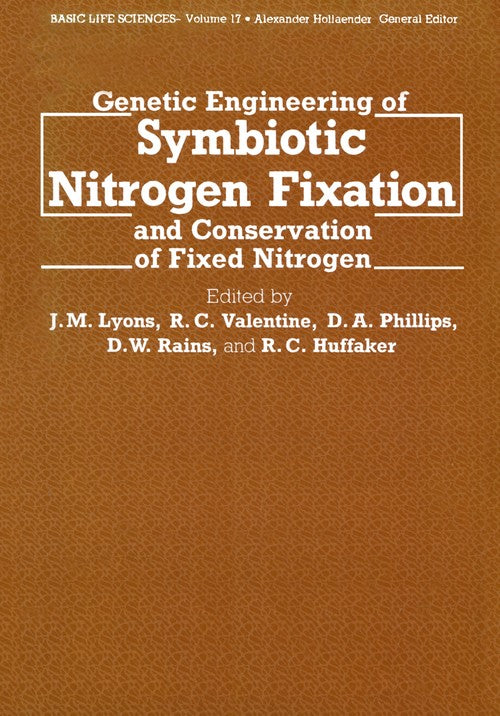 Genetic Engineering of Symbiotic Nitrogen Fixation and Conservation of Fixed Nitrogen by J M Lyons ISBN 9781468439557
