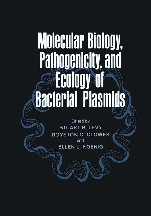 Molecular Biology, Pathogenicity, and Ecology of Bacterial Plasmids by Stuart B Levy ISBN 9781468439854