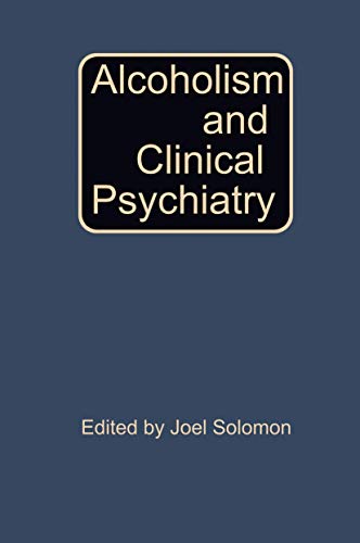 Alcoholism and Clinical Psychiatry by Joel Solomon ISBN 9781468440300