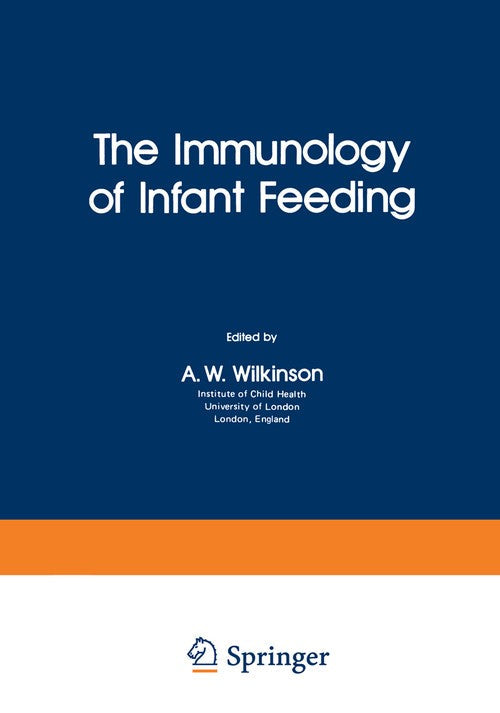 The Immunology of Infant Feeding by A W Wilkinson ISBN 9781468440515