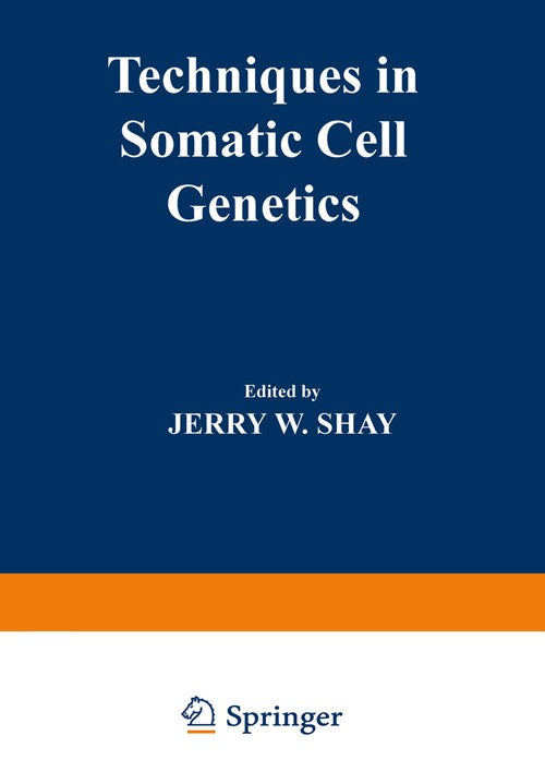 Techniques in Somatic Cell Genetics by Jerry W Shay ISBN 9781468442731