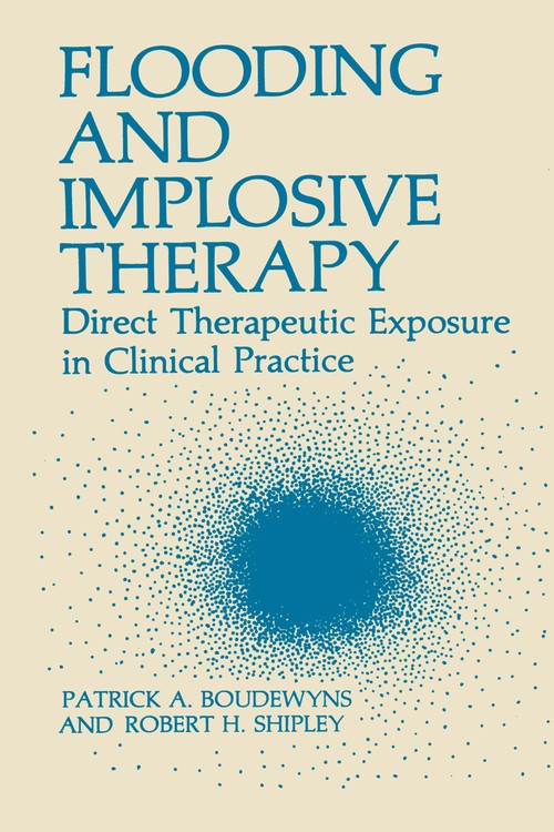 Flooding and Implosive Therapy by Patrick A Boudewyns ISBN 9781468443721