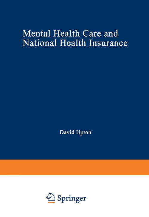 Mental Health Care and National Health Insurance by David Upton ISBN 9781468444537