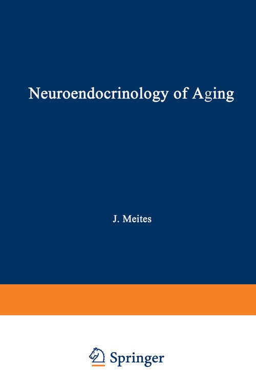 Neuroendocrinology of Aging by Joseph Meites ISBN 9781468445251