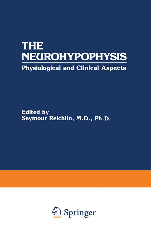 The Neurohypophysis by Seymour Reichlin ISBN 9781468447385