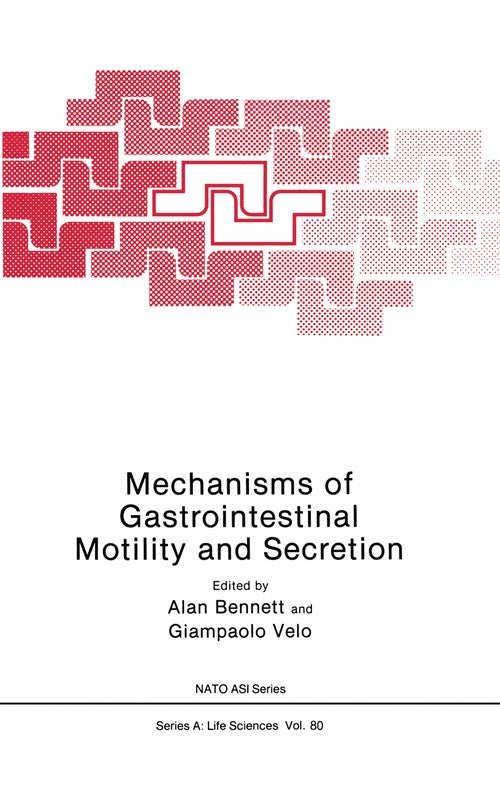Mechanisms of Gastrointestinal Motility and Secretion by A Bennett ISBN 9781468448559