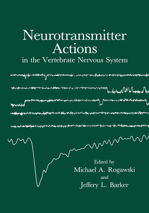 Neurotransmitter Actions in the Vertebrate Nervous System by Michael Rogawski ISBN 9781468449631