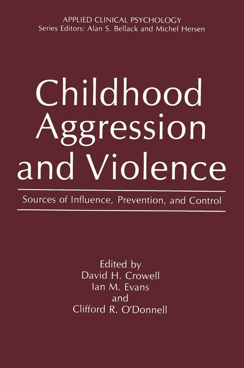 Childhood Aggression and Violence by David H Crowell ISBN 9781468451726
