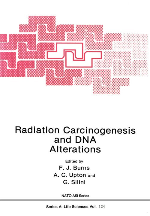 Radiation Carcinogenesis and DNA Alterations by Frederic J Burns ISBN 9781468452716