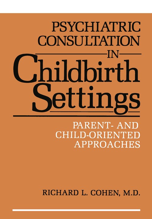 Psychiatric Consultation in Childbirth Settings by Ronald L Cohen ISBN 9781468454413