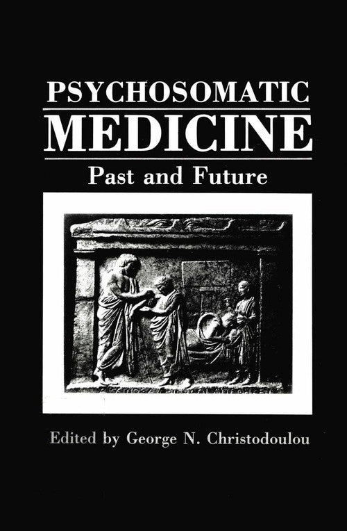 Psychosomatic Medicine by George N Christodoulou ISBN 9781468454567