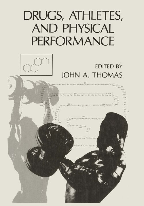 Drugs, Athletes, and Physical Performance by John A Thomas ISBN 9781468455014